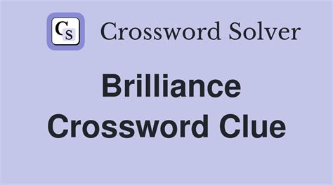 brilliance crossword answers.